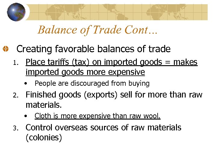 Balance of Trade Cont… Creating favorable balances of trade 1. Place tariffs (tax) on