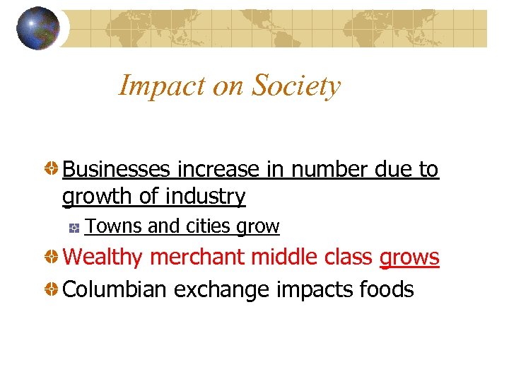 Impact on Society Businesses increase in number due to growth of industry Towns and