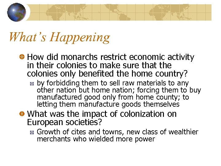 What’s Happening How did monarchs restrict economic activity in their colonies to make sure