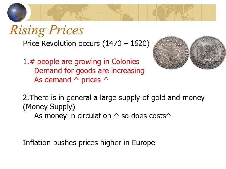 Rising Prices Price Revolution occurs (1470 – 1620) 1. # people are growing in
