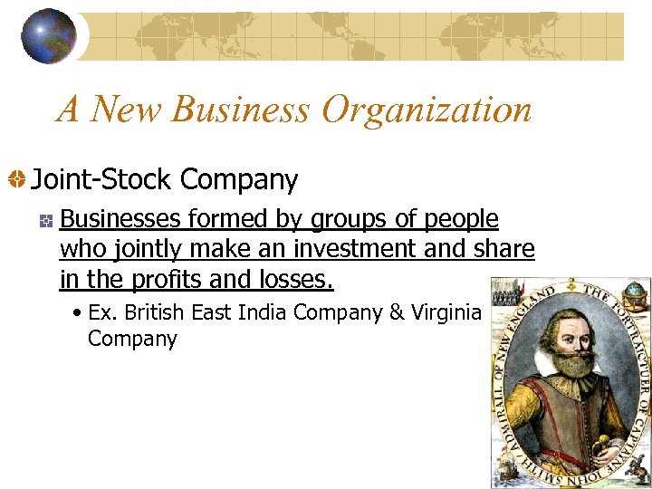 A New Business Organization Joint-Stock Company Businesses formed by groups of people who jointly