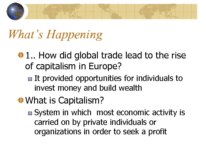 What’s Happening 1. . How did global trade lead to the rise of capitalism