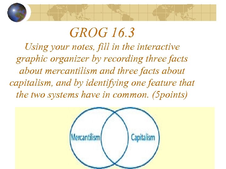 GROG 16. 3 Using your notes, fill in the interactive graphic organizer by recording