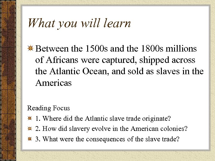 What you will learn Between the 1500 s and the 1800 s millions of