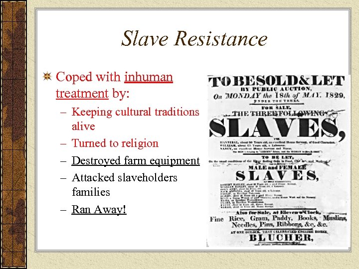 Slave Resistance Coped with inhuman treatment by: – Keeping cultural traditions alive – Turned