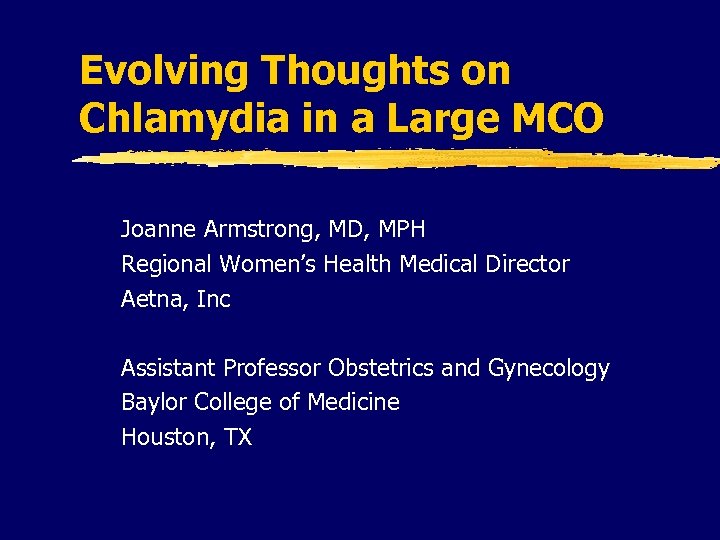 Evolving Thoughts on Chlamydia in a Large MCO Joanne Armstrong, MD, MPH Regional Women’s