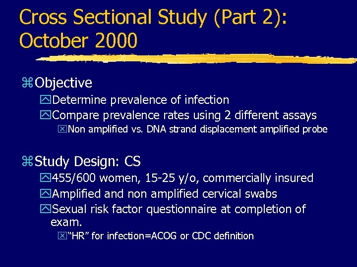 Cross Sectional Study (Part 2): October 2000 z Objective y. Determine prevalence of infection