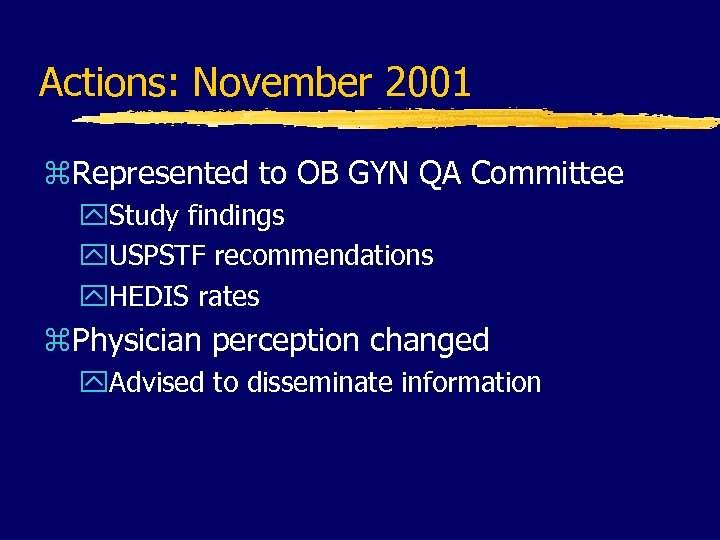 Actions: November 2001 z. Represented to OB GYN QA Committee y. Study findings y.