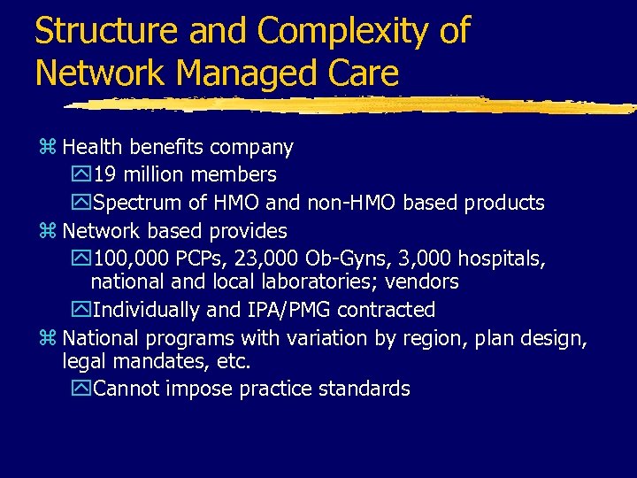 Structure and Complexity of Network Managed Care z Health benefits company y 19 million