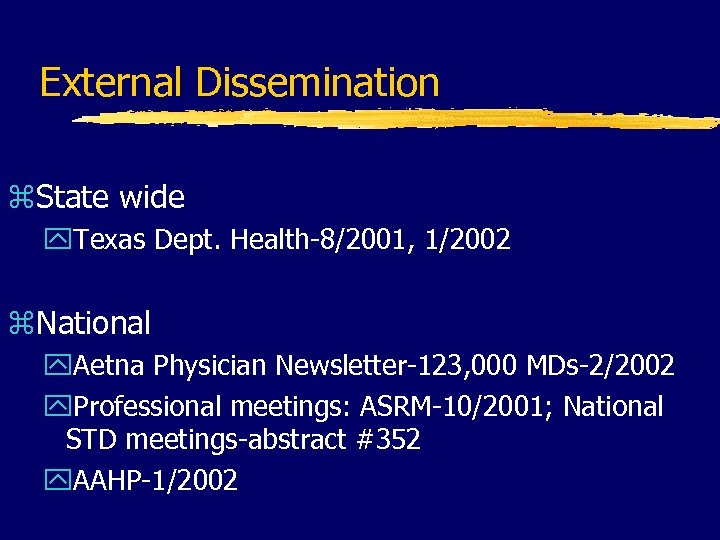 External Dissemination z. State wide y. Texas Dept. Health-8/2001, 1/2002 z. National y. Aetna