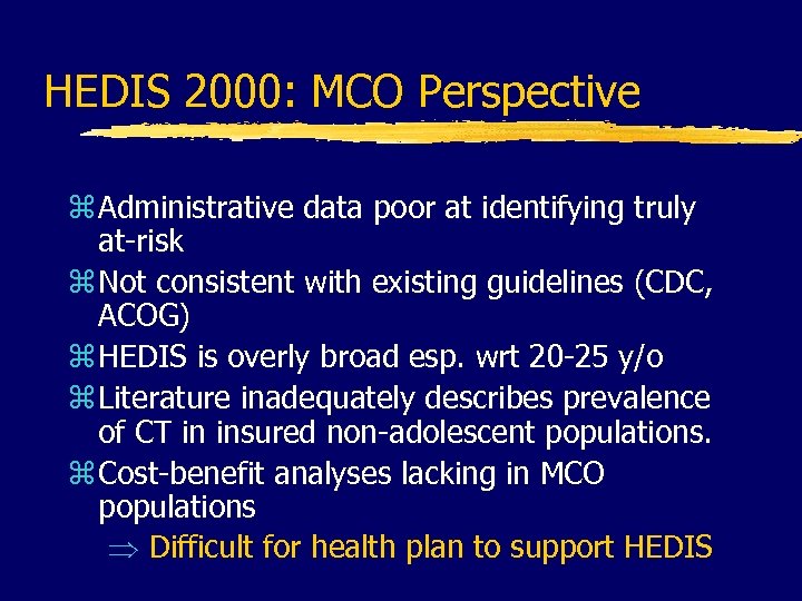 HEDIS 2000: MCO Perspective z Administrative data poor at identifying truly at-risk z Not