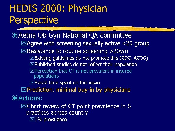 HEDIS 2000: Physician Perspective z Aetna Ob Gyn National QA committee y. Agree with