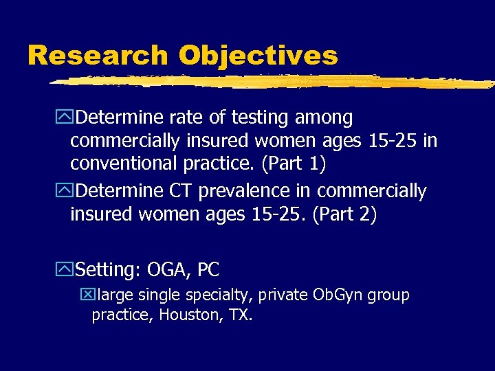Research Objectives y. Determine rate of testing among commercially insured women ages 15 -25