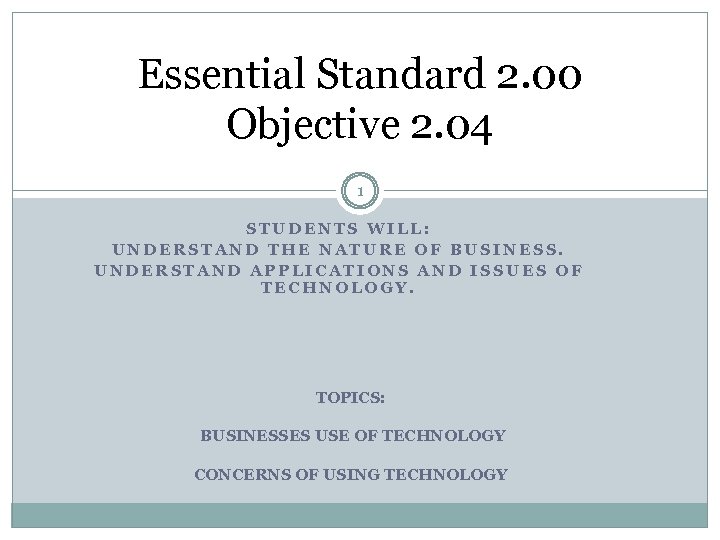 Essential Standard 2. 00 Objective 2. 04 1 STUDENTS WILL: UNDERSTAND THE NATURE OF