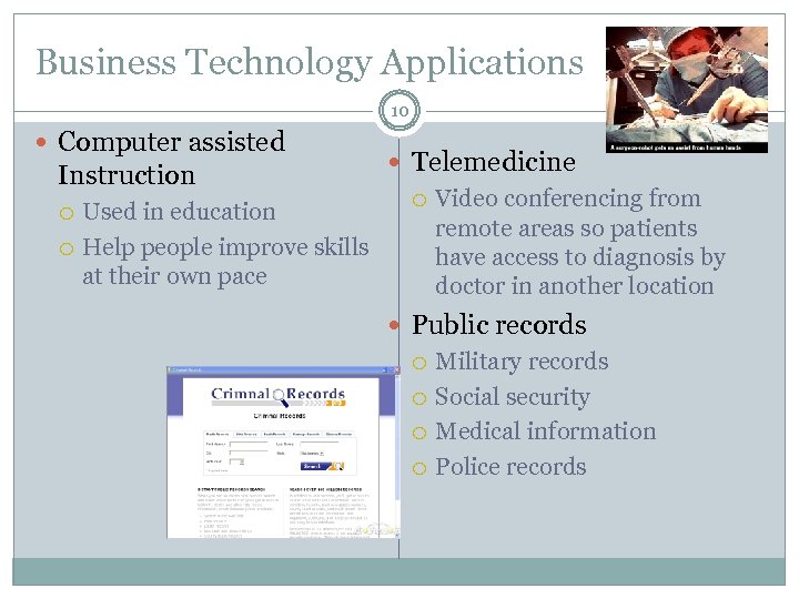 Business Technology Applications 10 Computer assisted Telemedicine Video conferencing from Used in education remote