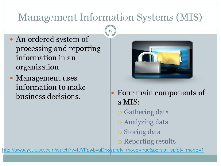 Management Information Systems (MIS) 17 An ordered system of processing and reporting information in