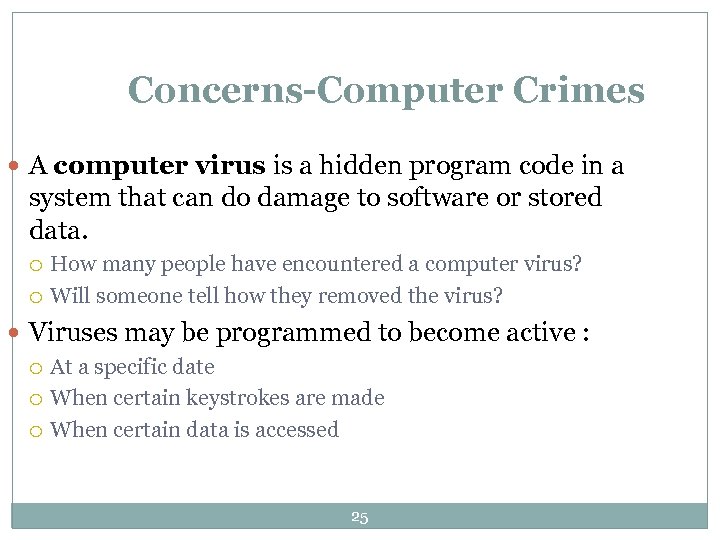 Concerns-Computer Crimes A computer virus is a hidden program code in a system that