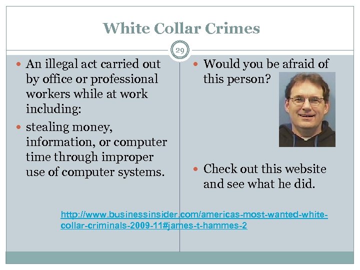 White Collar Crimes 29 An illegal act carried out by office or professional workers
