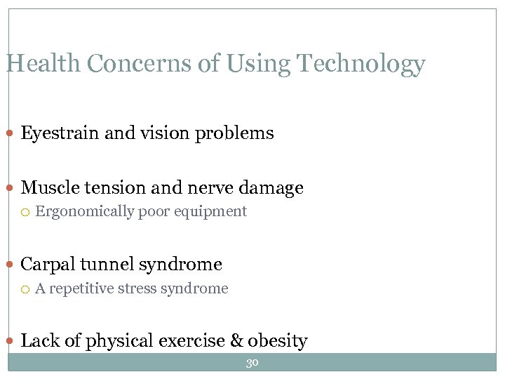 Health Concerns of Using Technology Eyestrain and vision problems Muscle tension and nerve damage