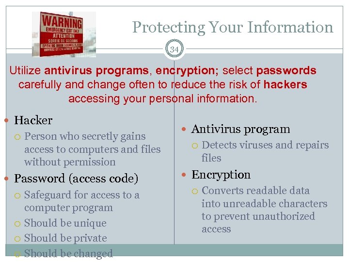 Protecting Your Information 34 Utilize antivirus programs, encryption; select passwords carefully and change often