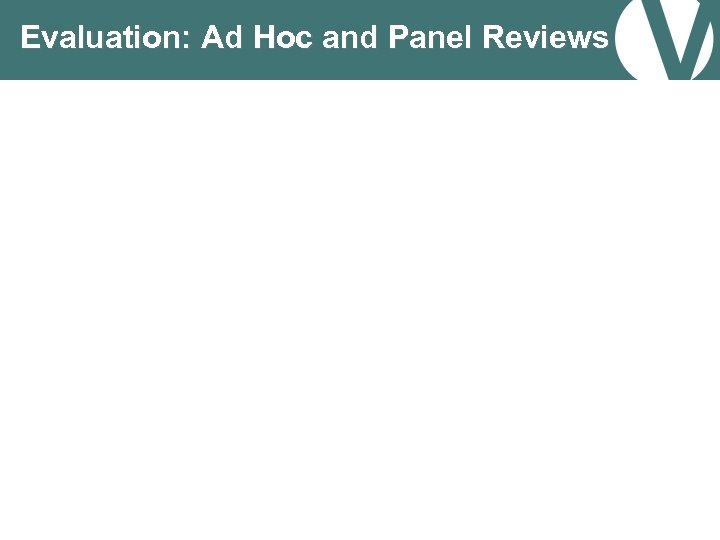 Evaluation: Ad Hoc and Panel Reviews 