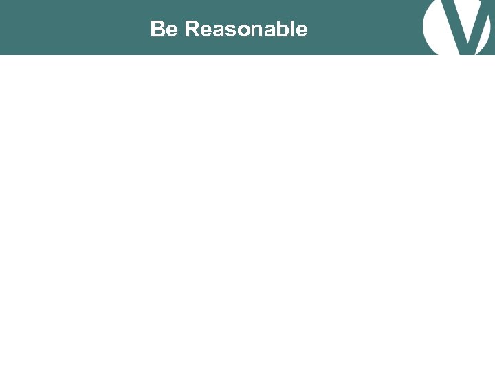 Be Reasonable 