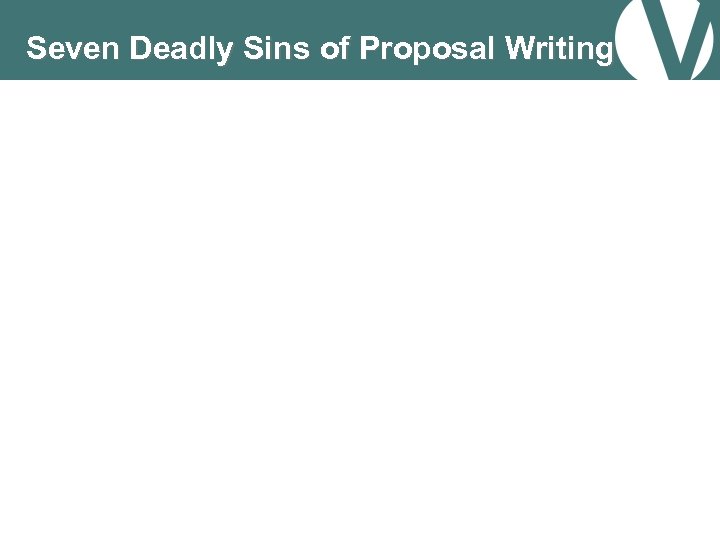 Seven Deadly Sins of Proposal Writing 