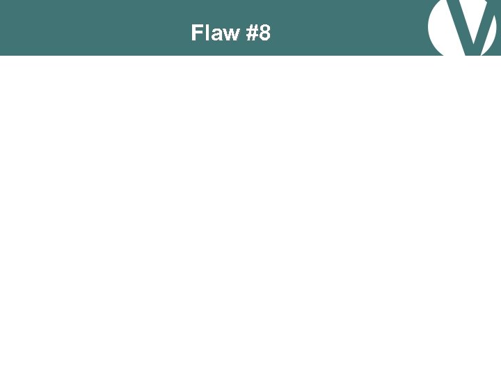 Flaw #8 