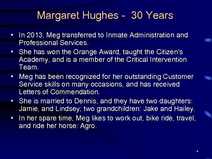 Margaret Hughes - 30 Years • In 2013, Meg transferred to Inmate Administration and