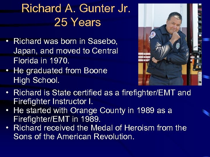 Richard A. Gunter Jr. 25 Years • Richard was born in Sasebo, Japan, and