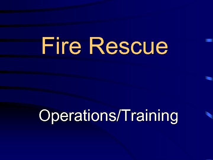 Fire Rescue Operations/Training 