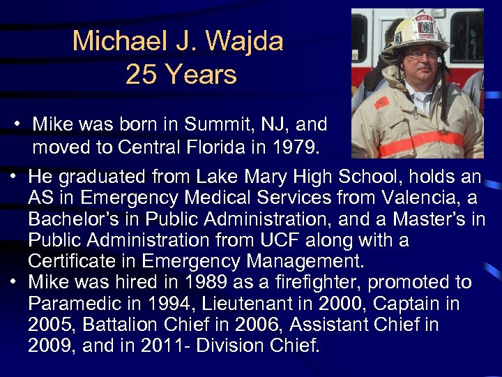 Michael J. Wajda 25 Years • Mike was born in Summit, NJ, and moved