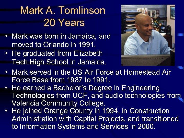 Mark A. Tomlinson 20 Years • Mark was born in Jamaica, and moved to
