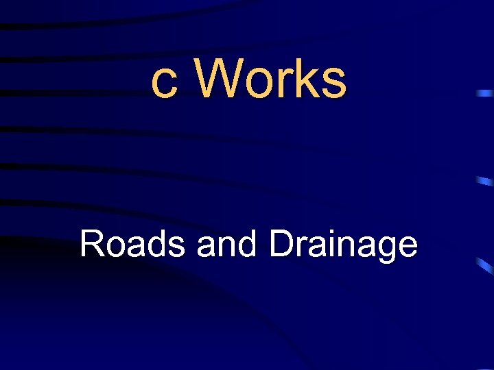 P c Works Roads and Drainage 