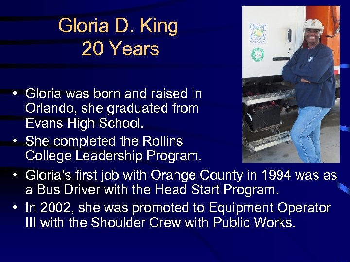 Gloria D. King 20 Years • Gloria was born and raised in Orlando, she