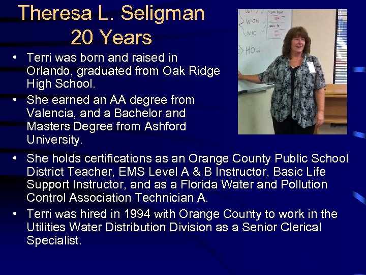 Theresa L. Seligman 20 Years • Terri was born and raised in Orlando, graduated