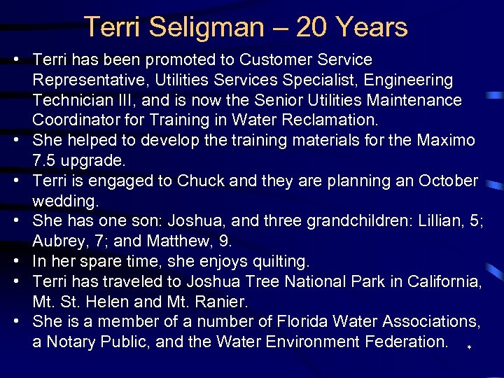 Terri Seligman – 20 Years • Terri has been promoted to Customer Service Representative,