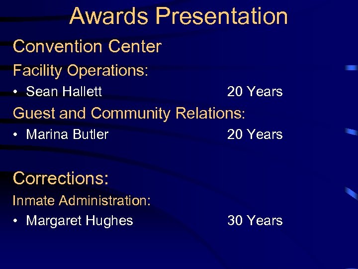 Awards Presentation Convention Center Facility Operations: • Sean Hallett 20 Years Guest and Community