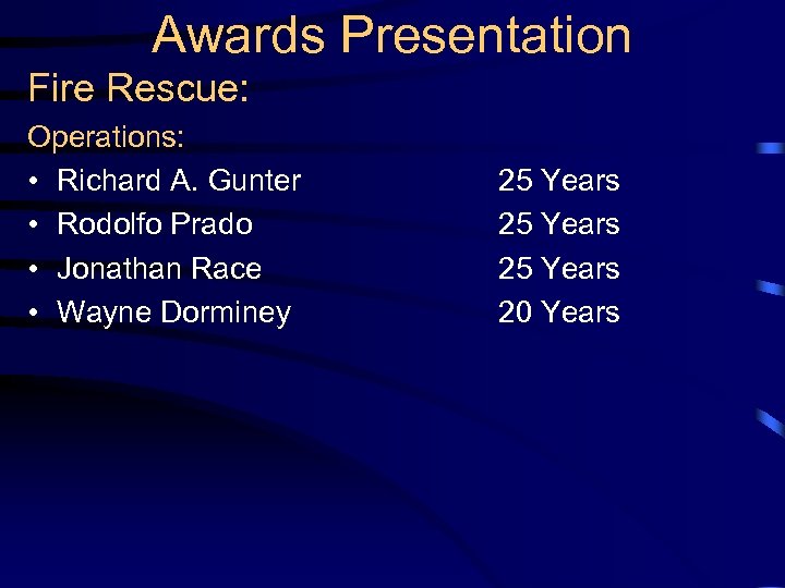 Awards Presentation Fire Rescue: Operations: • Richard A. Gunter • Rodolfo Prado • Jonathan