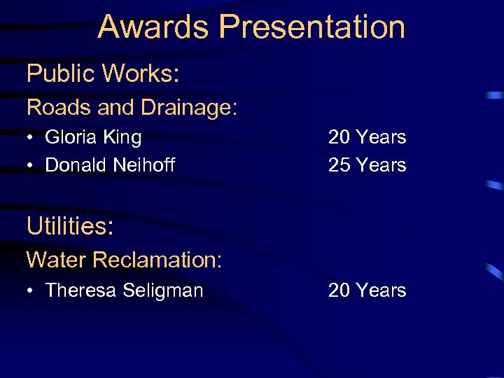 Awards Presentation Public Works: Roads and Drainage: • Gloria King • Donald Neihoff 20