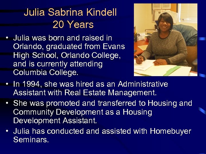 Julia Sabrina Kindell 20 Years • Julia was born and raised in Orlando, graduated