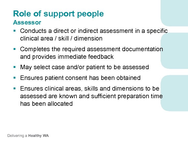 Role of support people Assessor § Conducts a direct or indirect assessment in a