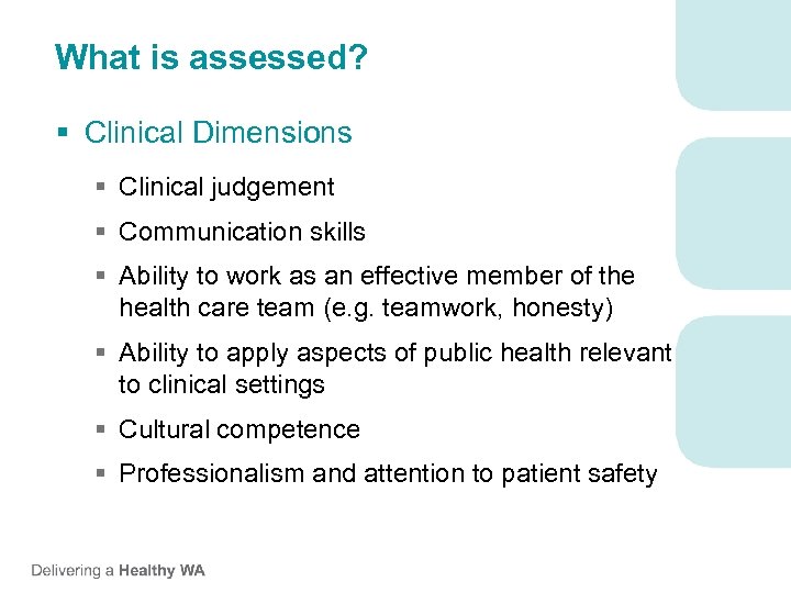 What is assessed? § Clinical Dimensions § Clinical judgement § Communication skills § Ability