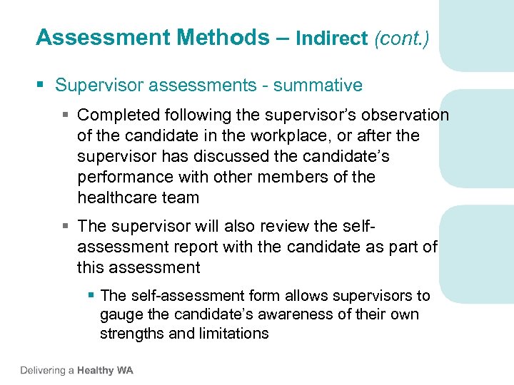 Assessment Methods – Indirect (cont. ) § Supervisor assessments - summative § Completed following