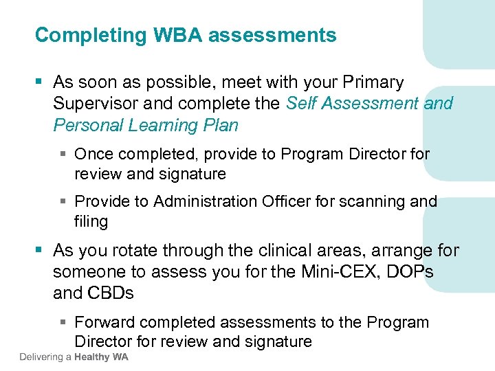 Completing WBA assessments § As soon as possible, meet with your Primary Supervisor and