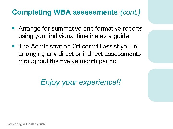 Completing WBA assessments (cont. ) § Arrange for summative and formative reports using your