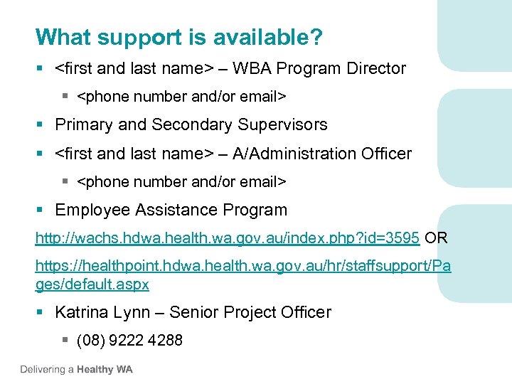 What support is available? § <first and last name> – WBA Program Director §