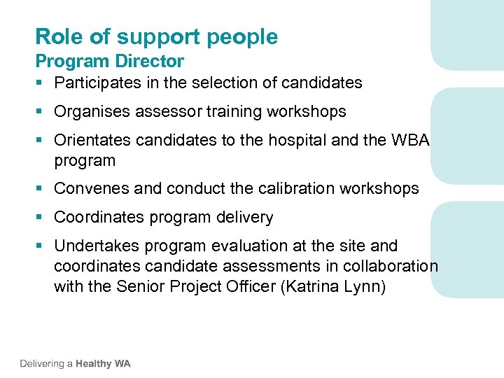 Role of support people Program Director § Participates in the selection of candidates §