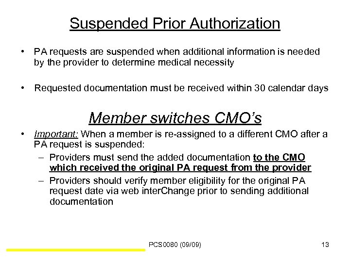 Suspended Prior Authorization • PA requests are suspended when additional information is needed by