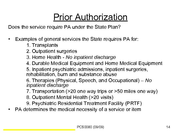 Prior Authorization Does the service require PA under the State Plan? • Examples of